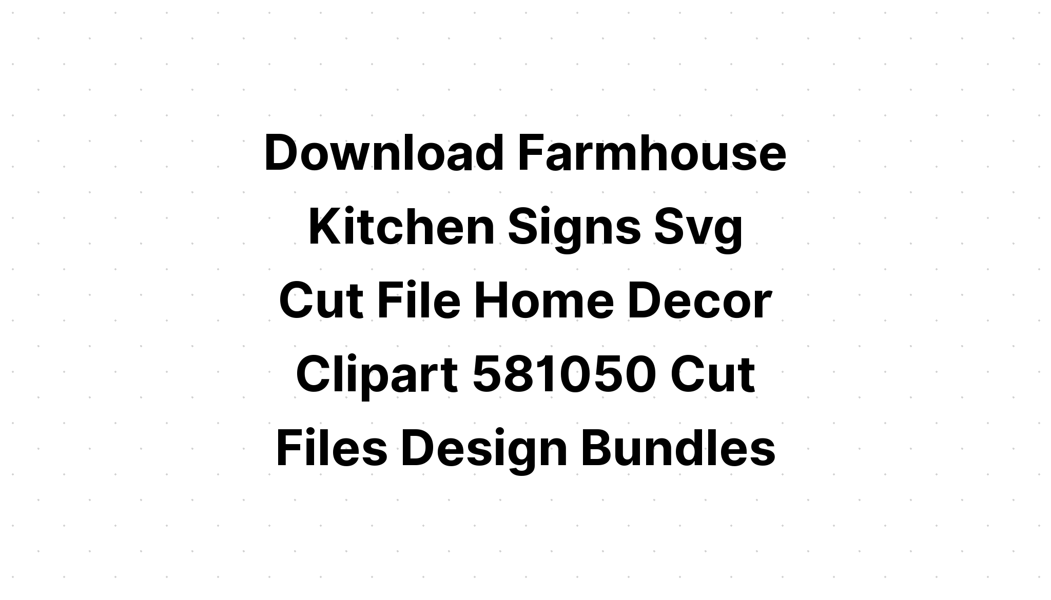 Download Farmhouse Kitchen And Home Bundle SVG File